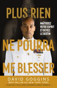 Plus rien ne pourra me blesser - David Goggins