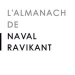 Résumé du livre L’almanach de Naval Ravikant