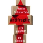 Résumé du livre Antifragile de Nassim Nicholas Taleb