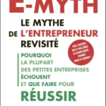 Résumé du livre E-Myth, le mythe de l'entrepreneur revisité de Michael E. Gerber