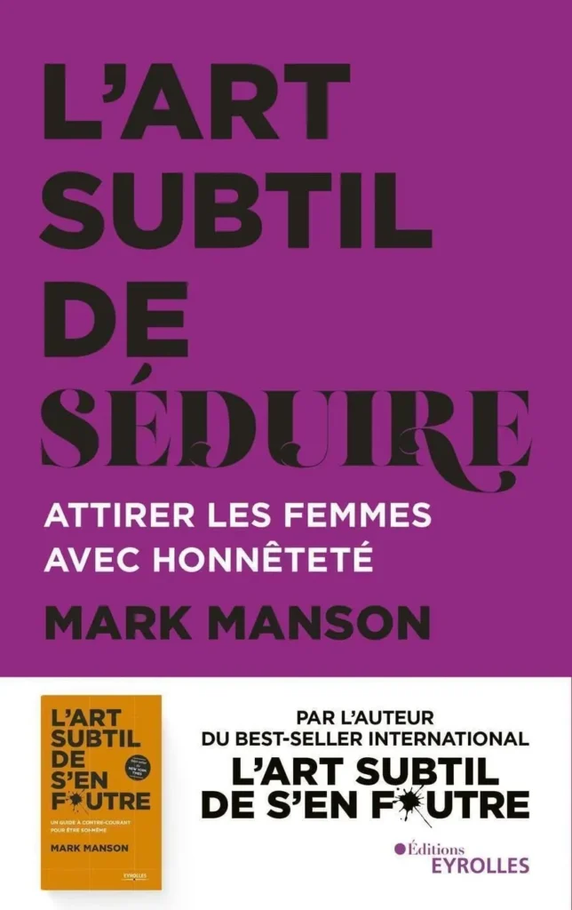 Résumé du livre L'art subtil de séduire : Attirer les femmes avec honnêteté de Mark Manson